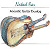 Naked Ear - Acoustic Guitar Duolog