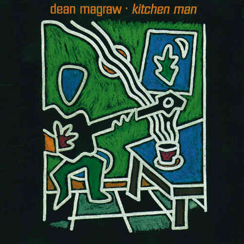 Dean Magraw - Kitchen Man