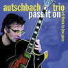 Autschbach Trio - Pass it on. A Tribute to Joe Pass