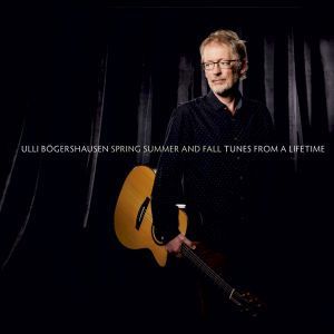 Ulli Bögershausen - Spring Summer and Fall - Tunes from a Lifetime