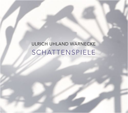 Ulrich Uhland Warnecke - Schattenspiele