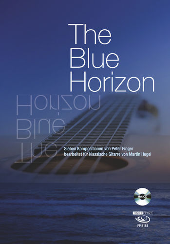 The Blue Horizon. 7 Kompositionen von Peter Finger, bearbeitet für klass. Gitarre von Martin Hegel