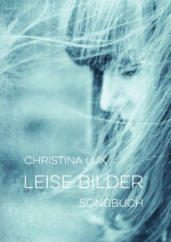 Christina Lux • Leise Bilder. Songbuch