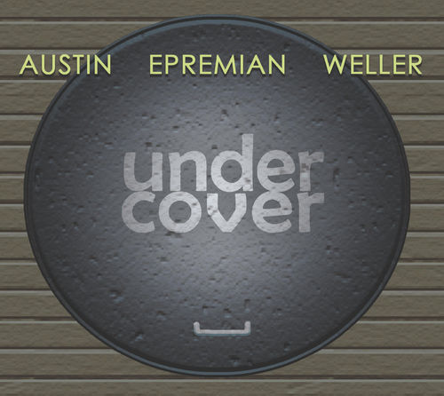 Austin Epremian Weller • Under Cover
